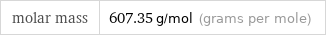 molar mass | 607.35 g/mol (grams per mole)