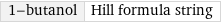 1-butanol | Hill formula string