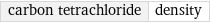 carbon tetrachloride | density