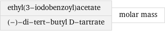 ethyl(3-iodobenzoyl)acetate (-)-di-tert-butyl D-tartrate | molar mass