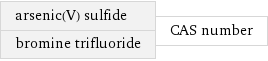 arsenic(V) sulfide bromine trifluoride | CAS number