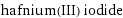 hafnium(III) iodide