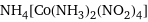 NH_4[Co(NH_3)_2(NO_2)_4]