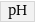 pH