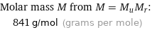 Molar mass M from M = M_uM_r:  | 841 g/mol (grams per mole)