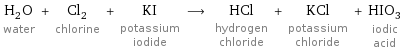 H_2O water + Cl_2 chlorine + KI potassium iodide ⟶ HCl hydrogen chloride + KCl potassium chloride + HIO_3 iodic acid