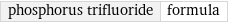 phosphorus trifluoride | formula