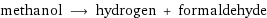 methanol ⟶ hydrogen + formaldehyde