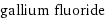 gallium fluoride