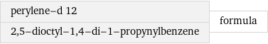 perylene-d 12 2, 5-dioctyl-1, 4-di-1-propynylbenzene | formula