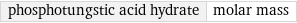 phosphotungstic acid hydrate | molar mass