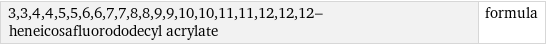 3, 3, 4, 4, 5, 5, 6, 6, 7, 7, 8, 8, 9, 9, 10, 10, 11, 11, 12, 12, 12-heneicosafluorododecyl acrylate | formula