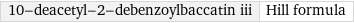 10-deacetyl-2-debenzoylbaccatin iii | Hill formula