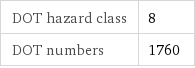DOT hazard class | 8 DOT numbers | 1760