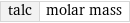 talc | molar mass