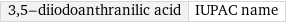 3, 5-diiodoanthranilic acid | IUPAC name