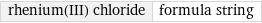 rhenium(III) chloride | formula string