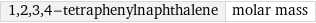 1, 2, 3, 4-tetraphenylnaphthalene | molar mass