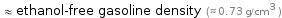  ≈ ethanol-free gasoline density (≈ 0.73 g/cm^3 )