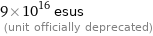 9×10^16 esus  (unit officially deprecated)