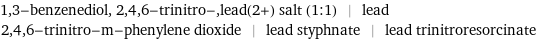 1, 3-benzenediol, 2, 4, 6-trinitro-, lead(2+) salt (1:1) | lead 2, 4, 6-trinitro-m-phenylene dioxide | lead styphnate | lead trinitroresorcinate