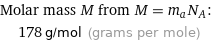 Molar mass M from M = m_aN_A:  | 178 g/mol (grams per mole)