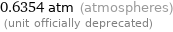 0.6354 atm (atmospheres)  (unit officially deprecated)