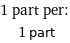 1 part per:  | 1 part