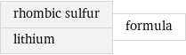 rhombic sulfur lithium | formula