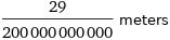 29/200000000000 meters