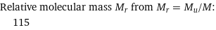 Relative molecular mass M_r from M_r = M_u/M:  | 115