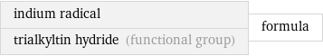 indium radical trialkyltin hydride (functional group) | formula