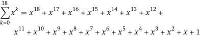 sum_(k=0)^18 x^k = x^18 + x^17 + x^16 + x^15 + x^14 + x^13 + x^12 + x^11 + x^10 + x^9 + x^8 + x^7 + x^6 + x^5 + x^4 + x^3 + x^2 + x + 1