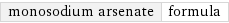 monosodium arsenate | formula