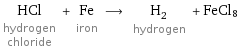 HCl hydrogen chloride + Fe iron ⟶ H_2 hydrogen + FeCl8