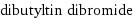 dibutyltin dibromide