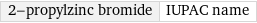 2-propylzinc bromide | IUPAC name