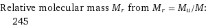 Relative molecular mass M_r from M_r = M_u/M:  | 245