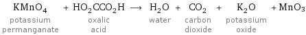 KMnO_4 potassium permanganate + HO_2CCO_2H oxalic acid ⟶ H_2O water + CO_2 carbon dioxide + K_2O potassium oxide + MnO3