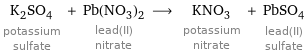 K_2SO_4 potassium sulfate + Pb(NO_3)_2 lead(II) nitrate ⟶ KNO_3 potassium nitrate + PbSO_4 lead(II) sulfate