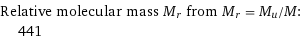 Relative molecular mass M_r from M_r = M_u/M:  | 441