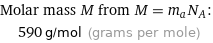 Molar mass M from M = m_aN_A:  | 590 g/mol (grams per mole)