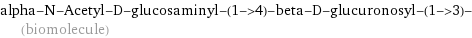 alpha-N-Acetyl-D-glucosaminyl-(1->4)-beta-D-glucuronosyl-(1->3)- (biomolecule)