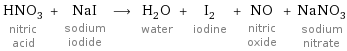 HNO_3 nitric acid + NaI sodium iodide ⟶ H_2O water + I_2 iodine + NO nitric oxide + NaNO_3 sodium nitrate