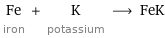 Fe iron + K potassium ⟶ FeK