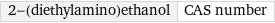 2-(diethylamino)ethanol | CAS number