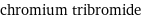 chromium tribromide