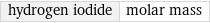 hydrogen iodide | molar mass