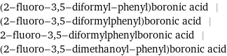 (2-fluoro-3, 5-diformyl-phenyl)boronic acid | (2-fluoro-3, 5-diformylphenyl)boronic acid | 2-fluoro-3, 5-diformylphenylboronic acid | (2-fluoro-3, 5-dimethanoyl-phenyl)boronic acid