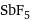 SbF_5